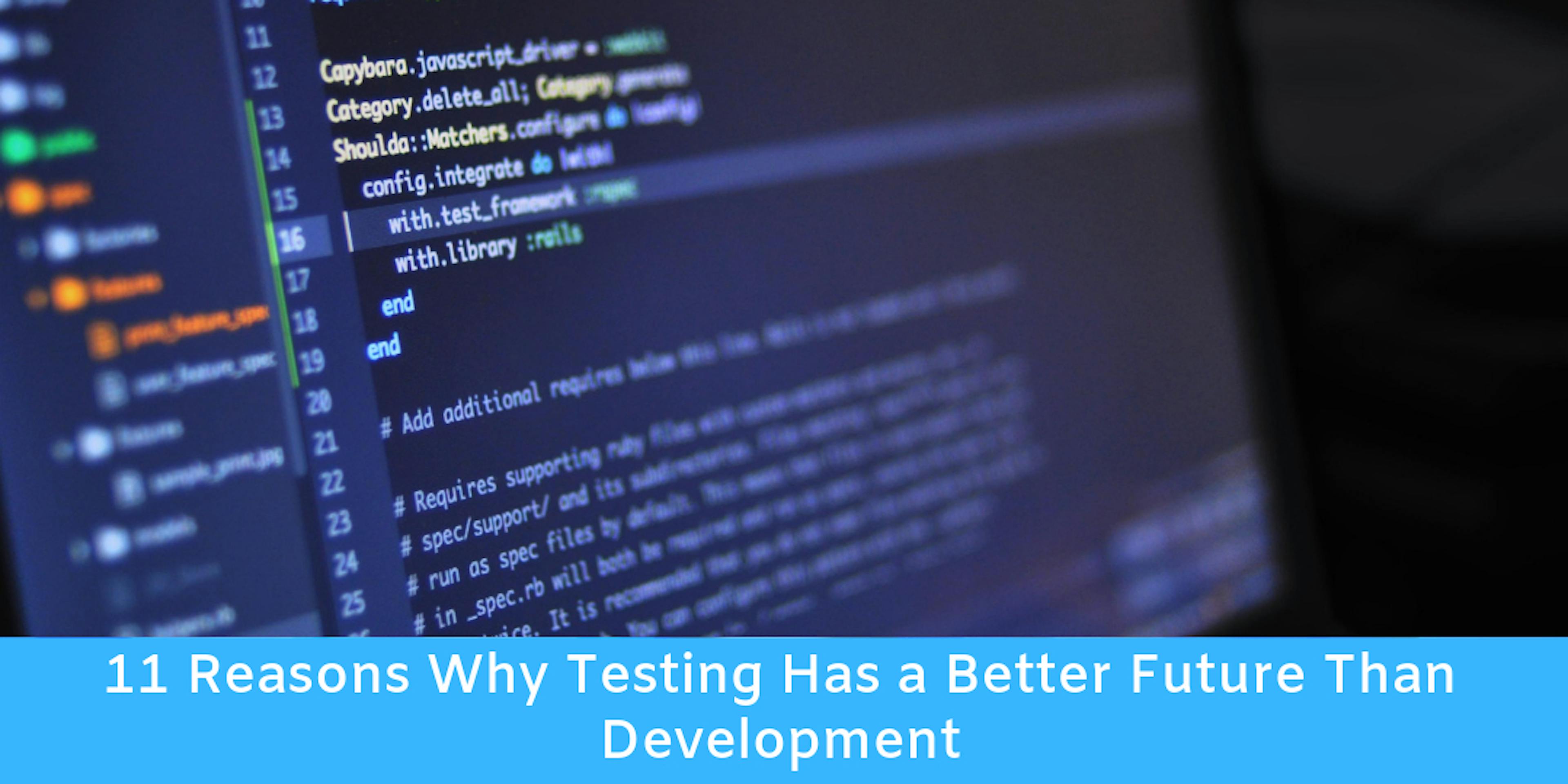 /11-reasons-why-testing-has-a-better-future-than-development-vu3aj31k6 feature image