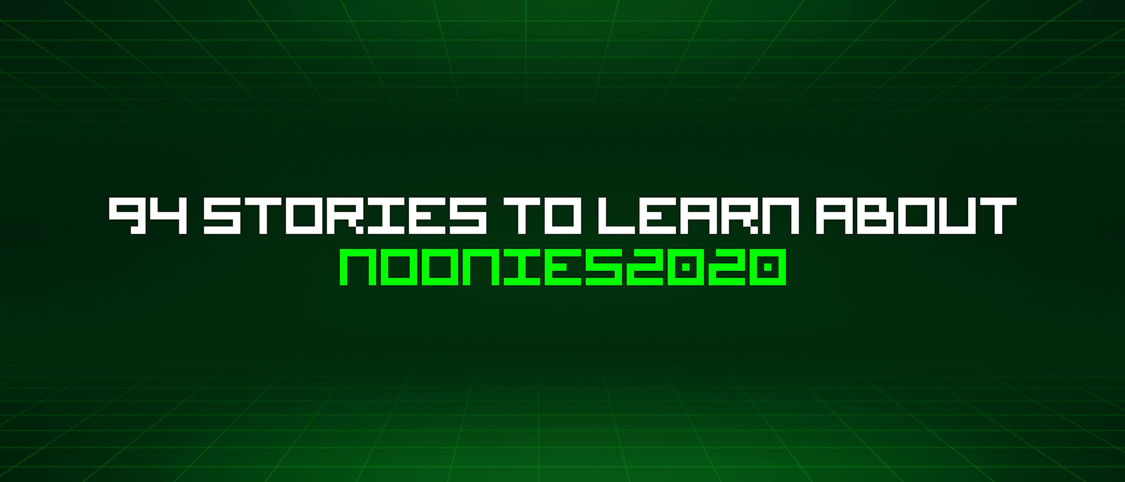 94 Stories To Learn About Noonies2020